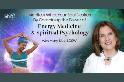 manifest-what-your-soul-desires-by-combining-the-power-of-energy-medicine-spiritual-psychology-by-mary-sise
