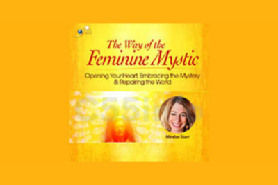 way-of-the-feminine-mystic-advanced-immersion-by-mirabai-starr