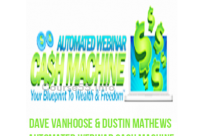 automated-webinar-cash-machine-by-dave-vanhoose-dustin-mathews