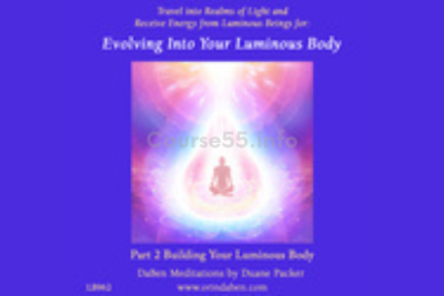 evolving-into-your-luminous-body-part-2-building-your-luminous-body-by-duane-daben-free-download