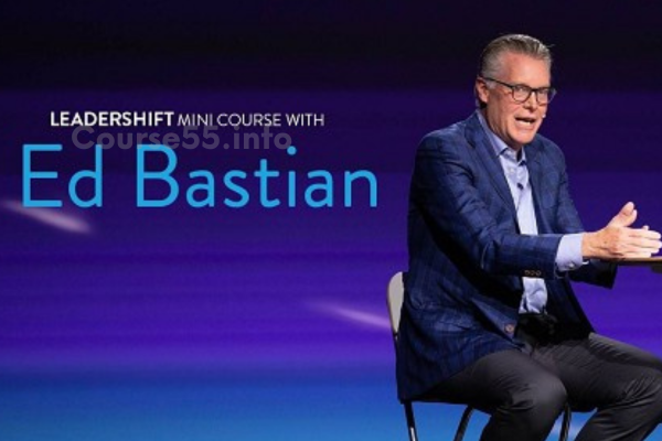 leadershift-mini-course-with-ed-bastian-by-john-maxwell-free-download