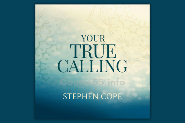 your-true-calling-by-stephen-cope-free-download