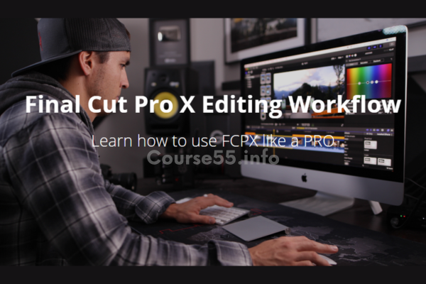 final-cut-pro-x-editing-workflow-2020-by-parker-walbeck-free-download