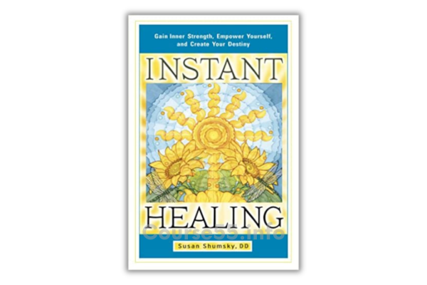 instant-healing-transform-your-mind-body-and-emotions-in-5-minutes-or-less-by-susan-shumsky-free-download